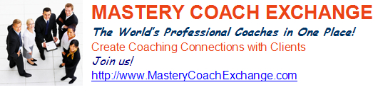 Mastery Coach Exchange: Create Coaching Connections With Cliens.  Join Us!