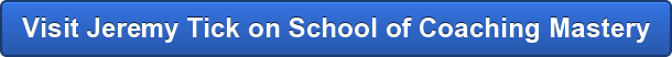 Visit Jeremy Tick on School of Coaching Mastery