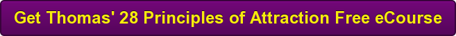 Get Thomas' 28 Principles of Attraction Free eCourse
