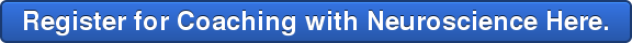 Register for Coaching with Neuroscience Here.