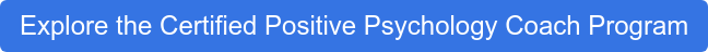 Explore the Certified Positive Psychology Coach Program