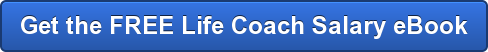 Get the FREE Life Coach Salary eBook